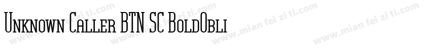 Unknown Caller BTN SC BoldOblique字体转换